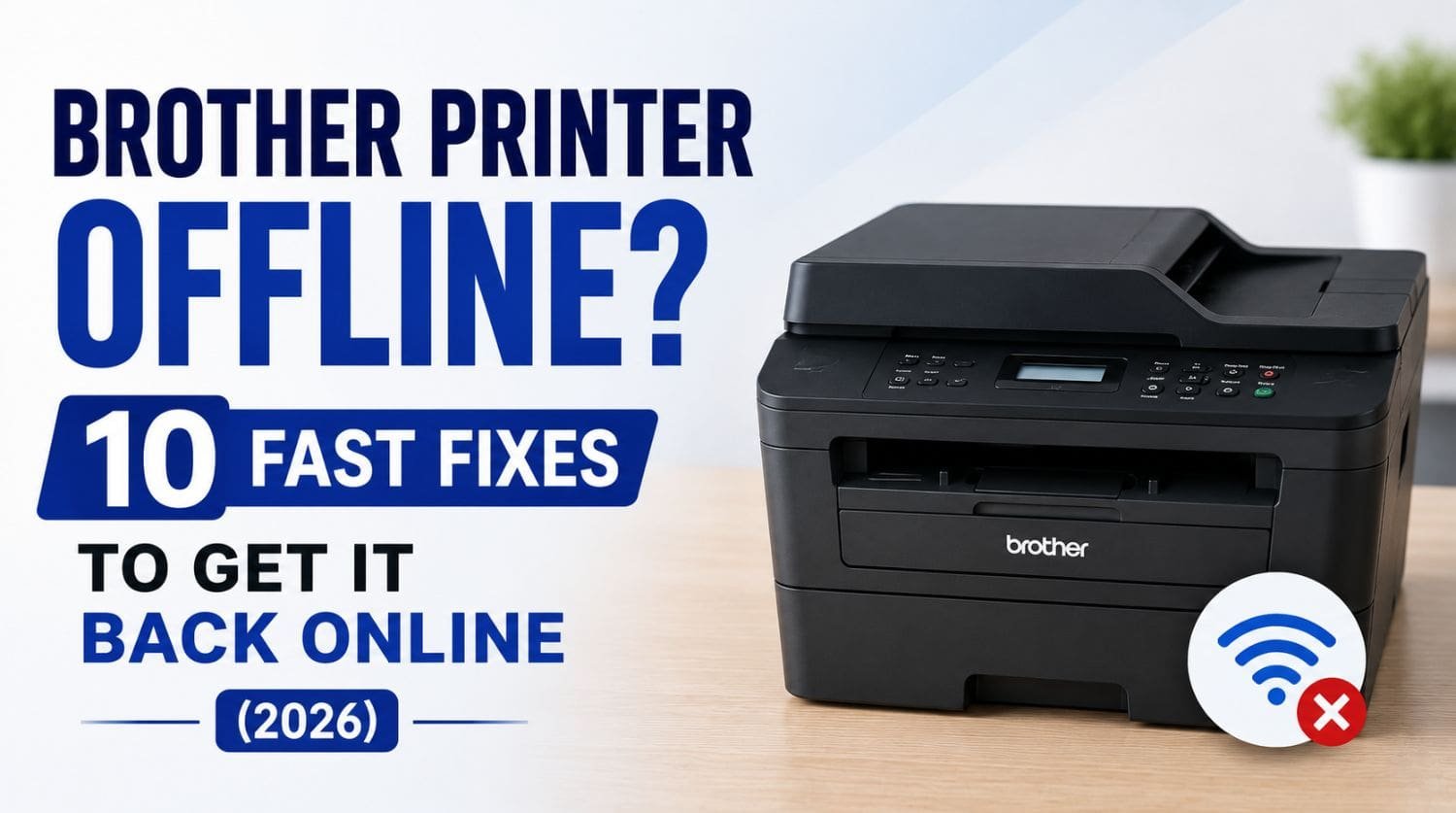 Brother Printer Offline? 10 Fast Fixes to Get It Back Online (2026)